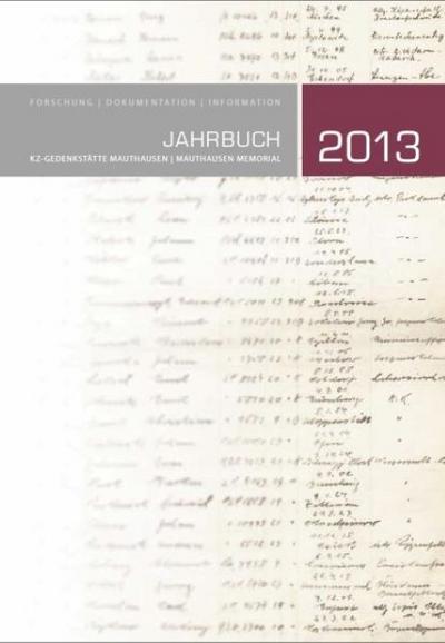 Jahrbuch Mauthausen 2013 / Mauthausen Memorial. Jahrbuch 2013
