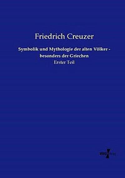 Symbolik und Mythologie der alten Völker - besonders der Griechen