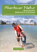Abenteuer Natur Oberösterreich: Mühlviertel & Zentralraum