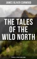 The Tales of the Wild North (39 Novels & Stori