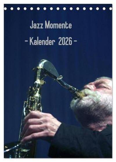Jazz Momente - Kalender 2026 - (Tischkalender 2026 DIN A5 hoch), CALVENDO Monatskalender