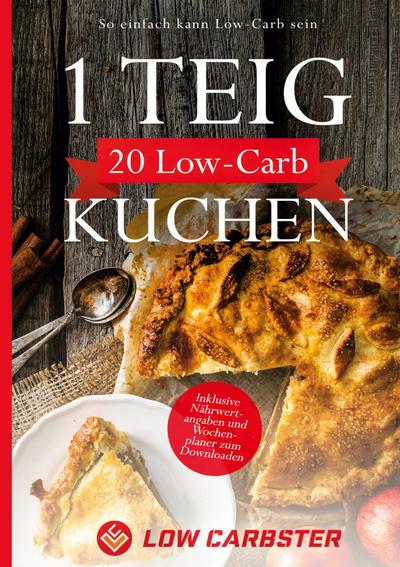 1 Teig 20 Low-Carb Kuchen: So einfach kann Low-Carb sein - Inklusive Nährwertangaben und Wochenplaner zum Downloaden