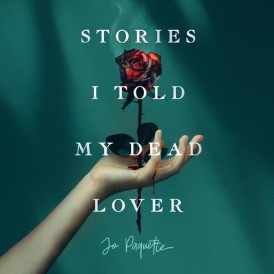 Stories I Told My Dead Lover