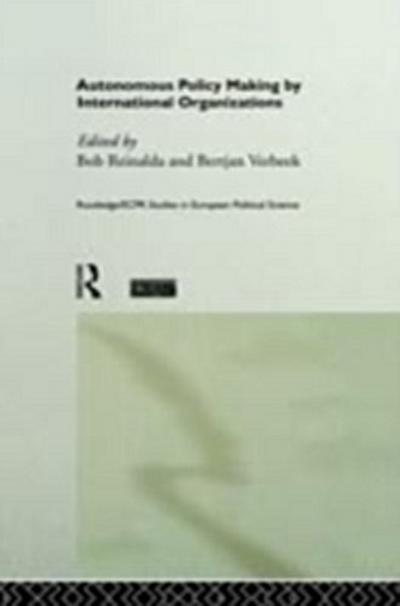 Autonomous Policy Making By International Organisations