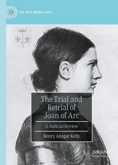 The Trial and Retrial of Joan of Arc