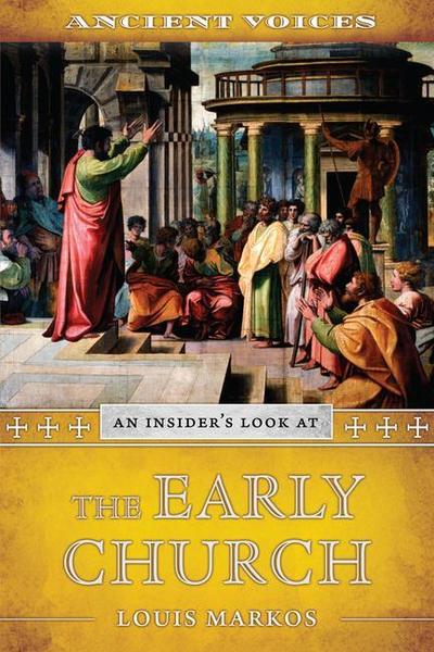 Ancient Voices: An Insider’s Look at the Early Church