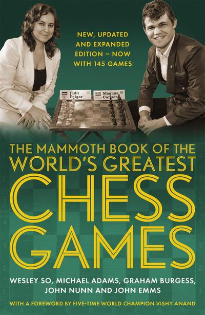 The Mammoth Book of the World’s Greatest Chess Games .