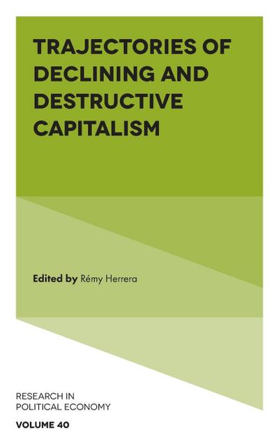 Trajectories of Declining and Destructive Capitalism
