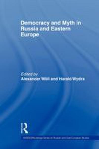 Democracy and Myth in Russia and Eastern Europe