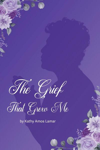 The Grief That Grew Me