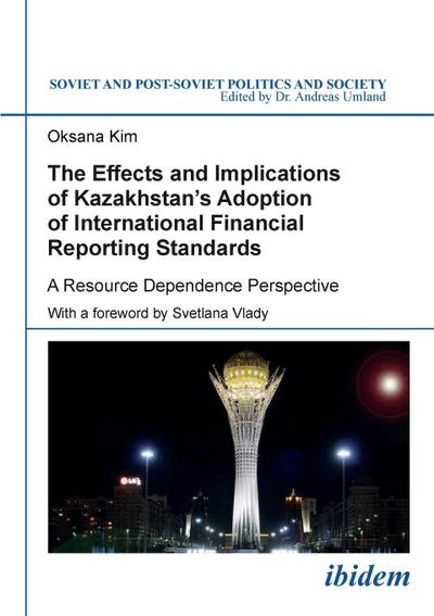 The Effects and Implications of Kazakhstan’s Adoption of International Financial Reporting Standards. A Resource Dependence Perspective