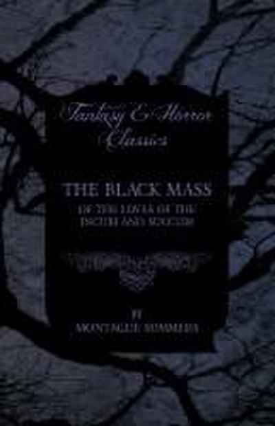 The Black Mass - Of the Loves of the Incubi and Succubi (Fantasy and Horror Classics)