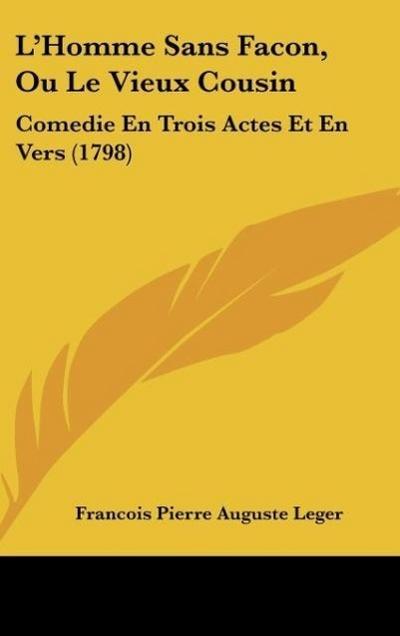 L’Homme Sans Facon, Ou Le Vieux Cousin