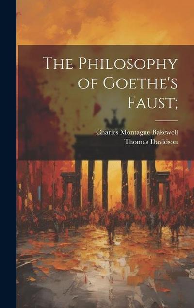The Philosophy of Goethe’s Faust;