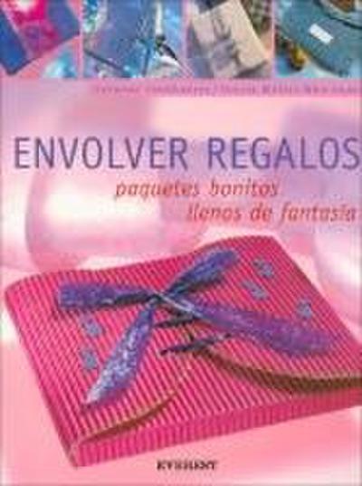 Envolver Regalos: Paquetes Bonitos Llenos de Fantasia [With Patterns]