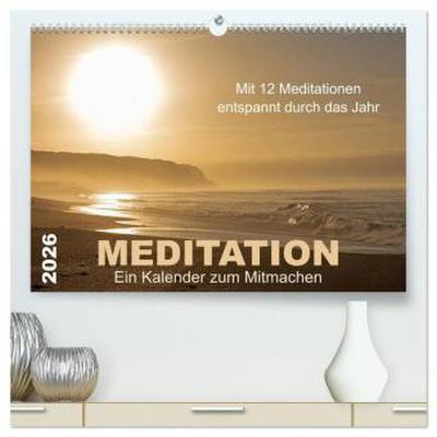 Meditation - Ein Kalender zum Mitmachen (hochwertiger Premium Wandkalender 2026 DIN A2 quer), Kunstdruck in Hochglanz