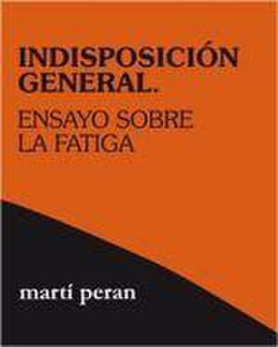 Indisposición general : ensayo sobre la fatiga