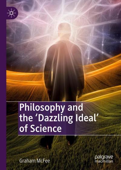 Philosophy and the ’Dazzling Ideal’ of Science