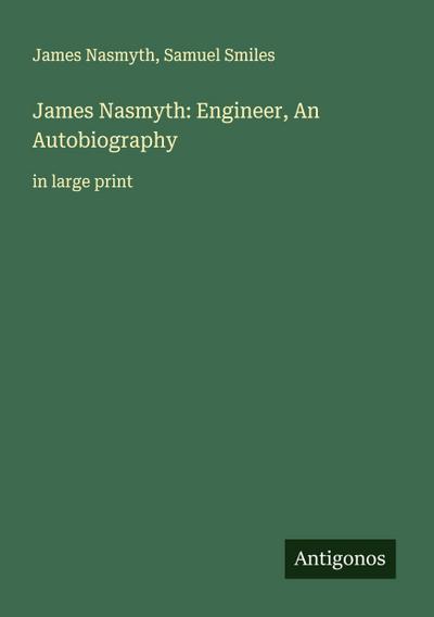 James Nasmyth: Engineer, An Autobiography