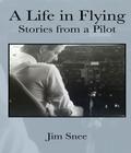 A Life in Flying. Stories From a Pilot
