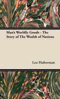 Man’s Worldly Goods - The Story of The Wealth of Nations