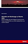Aleander am Reichstage zu Worms 1521