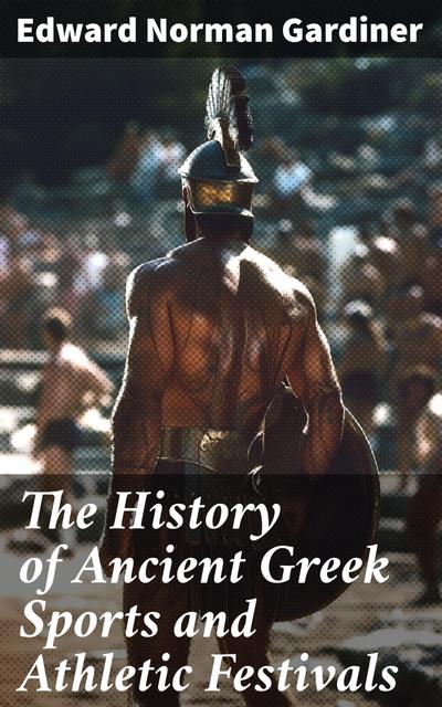 The History of Ancient Greek Sports and Athletic Festivals