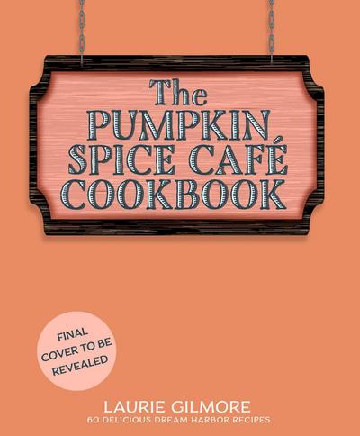 The Official Pumpkin Spice Cafe Cookbook