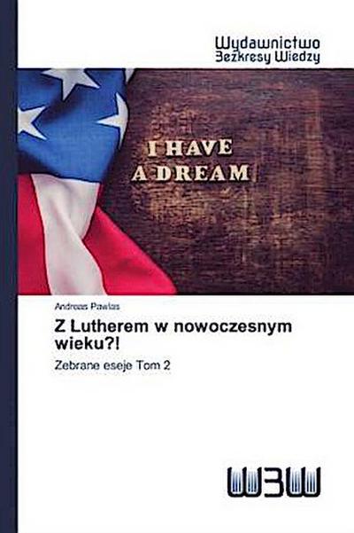 Z Lutherem w nowoczesnym wieku?!