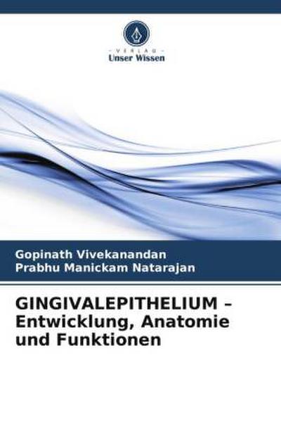 GINGIVALEPITHELIUM - Entwicklung, Anatomie und Funktionen