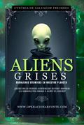 Aliens Grises - Granjeros Cósmicos En Nuestro Planeta: ¿Quiénes Son Las Entidades Alienígenas  Que Cultivan Y Manipulan  A La Humanidad  Para Dominar El Ajedrez Del Universo? (Operación Arconte, #1)