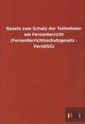 Gesetz zum Schutz der Teilnehmer am Fernunterricht (Fernunterrichtsschutzgesetz - FernUSG)