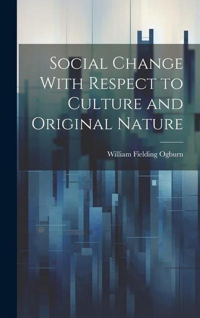 Social Change With Respect to Culture and Original Nature