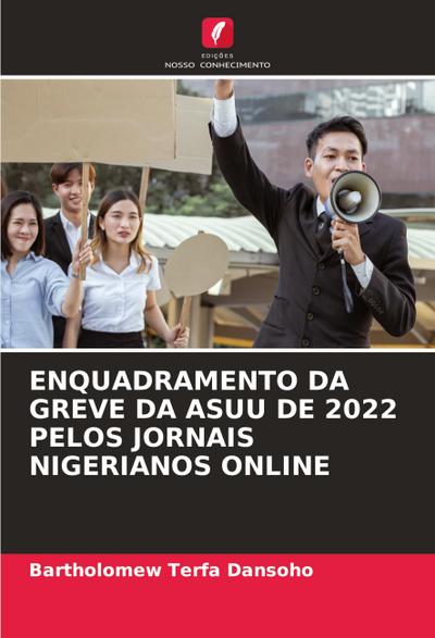 ENQUADRAMENTO DA GREVE DA ASUU DE 2022 PELOS JORNAIS NIGERIANOS ONLINE