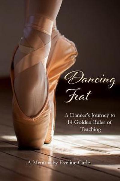 Dancing Feat: A Dancer’s Journey to 14 Golden Rules of Teaching