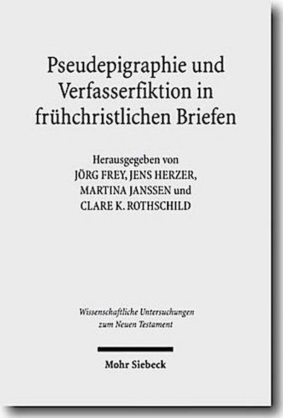 Pseudepigraphie und Verfasserfiktion in frühchristlichen Briefen. Pseudepigraphy and Author Fiction in Early Christian Letters
