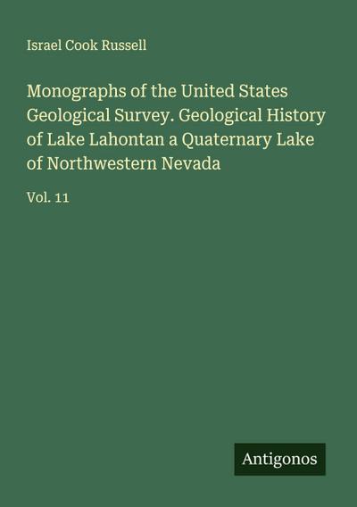 Monographs of the United States Geological Survey. Geological History of Lake Lahontan a Quaternary Lake of Northwestern Nevada