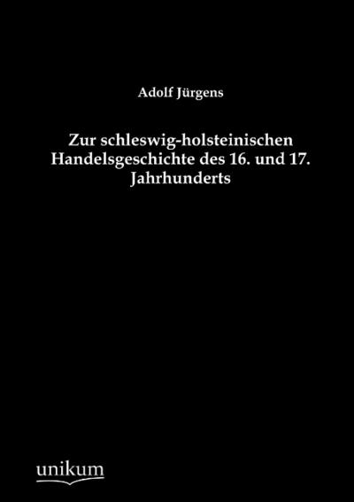 Zur schleswig-holsteinischen Handelsgeschichte des 16. und 17. Jahrhunderts