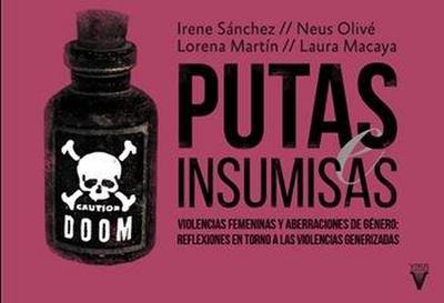 Putas e insumisas : violencias femeninas y aberraciones de género : reflexiones en torno a las violencias generizadas