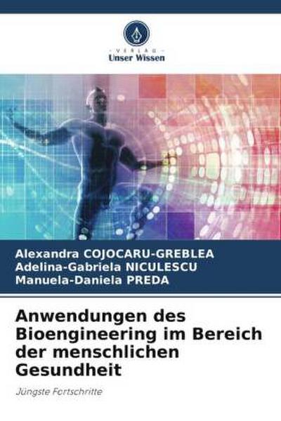 Anwendungen des Bioengineering im Bereich der menschlichen Gesundheit
