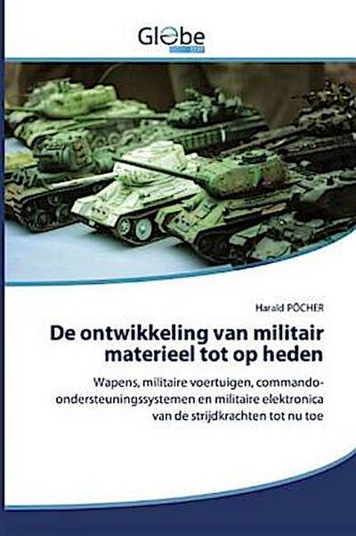 De ontwikkeling van militair materieel tot op heden