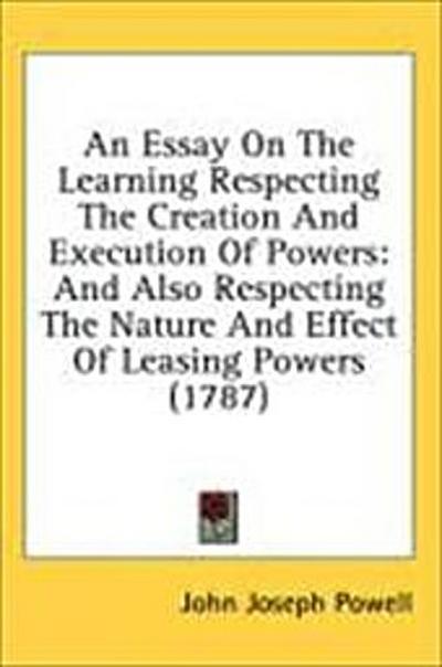 An Essay On The Learning Respecting The Creation And Execution Of Powers