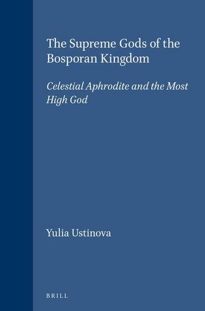 The Supreme Gods of the Bosporan Kingdom: Celestial Aphrodite and the Most High God