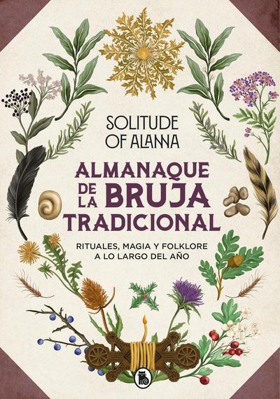 Almanaque de la Bruja Tradicional: Rituales, Magia Y Folklore a Lo Largo del Año / Traditional Witch’s Almanac: Rituals, Magic and Folklore Throughout the Yea