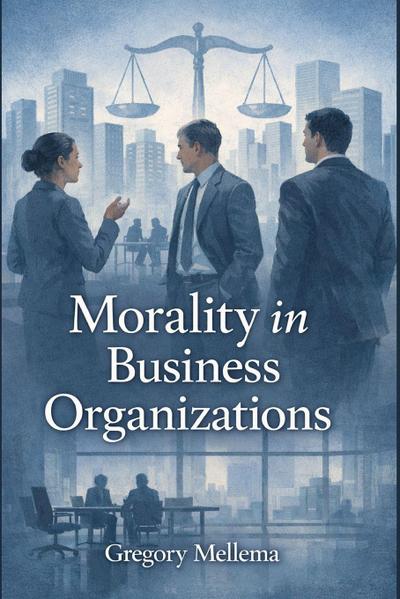 MORALITY IN BUSINESS ORGANIZATIONs