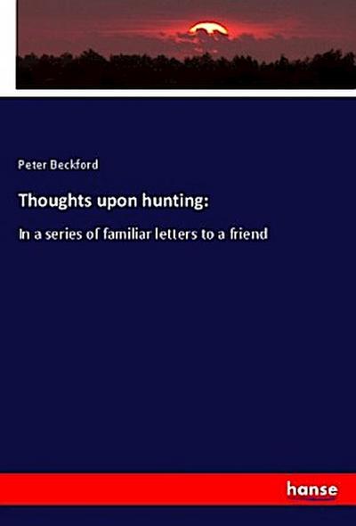 Thoughts upon hunting - Peter Beckford