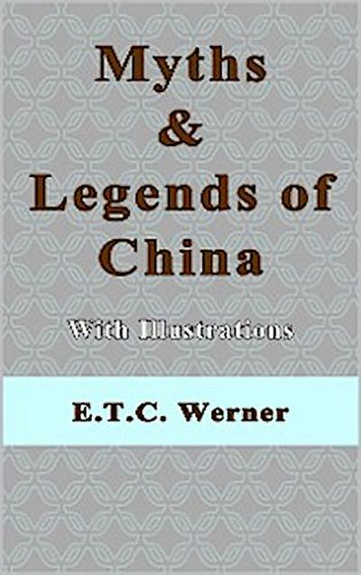 Myths and Legends of China With Illustrations