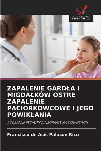 ZAPALENIE GARD¿A I MIGDA¿KÓW OSTRE ZAPALENIE PACIORKOWCOWE I JEGO POWIK¿ANIA