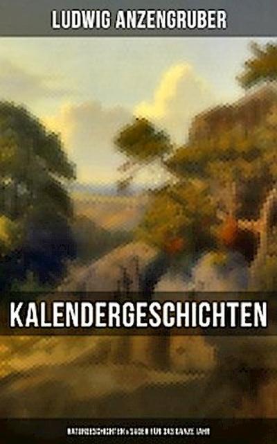 Kalendergeschichten: Naturgeschichten & Sagen für das ganze Jahr