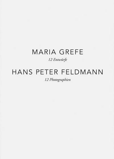 Maria Grefe - 12 Entwürfe, Hans Peter Feldmann - 12 Photographien
